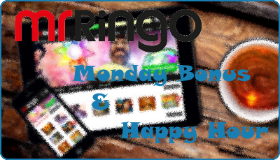 Monday and Happy Hour Bonus at MrRingo